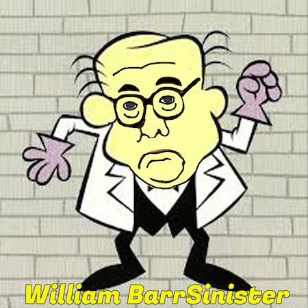William Barr Sinister